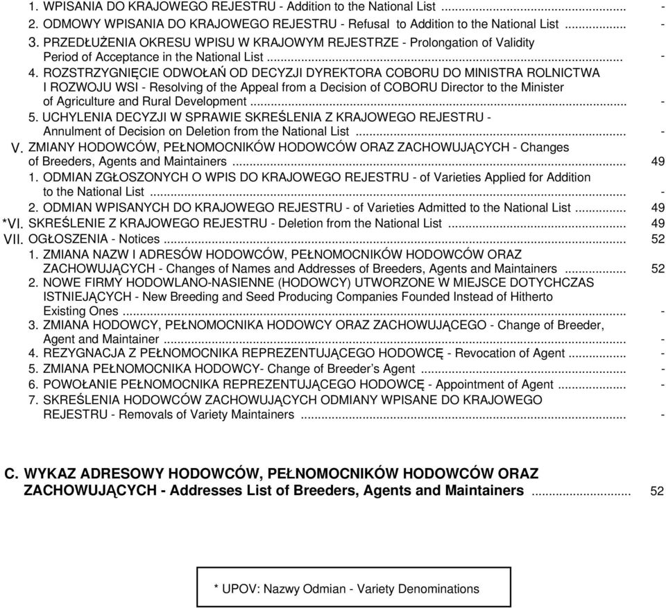 ROZSTRZYGNIĘCIE ODWOŁAŃ OD DECYZJI DYREKTORA COBORU DO MINISTRA ROLNICTWA I ROZWOJU WSI - Resolving of the Appeal from a Decision of COBORU Director to the Minister of Agriculture and Rural