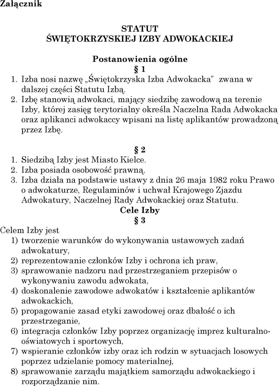 2 1. Siedzibą Izby jest Miasto Kielce. 2. Izba posiada osobowość prawną. 3.
