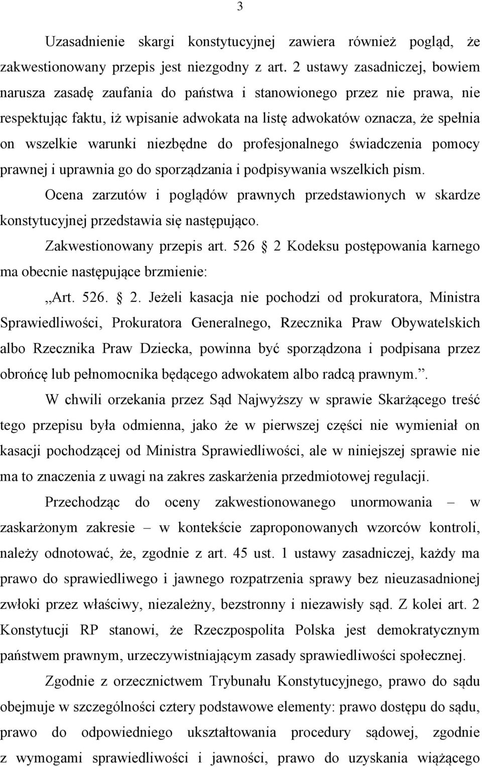 niezbędne do profesjonalnego świadczenia pomocy prawnej i uprawnia go do sporządzania i podpisywania wszelkich pism.