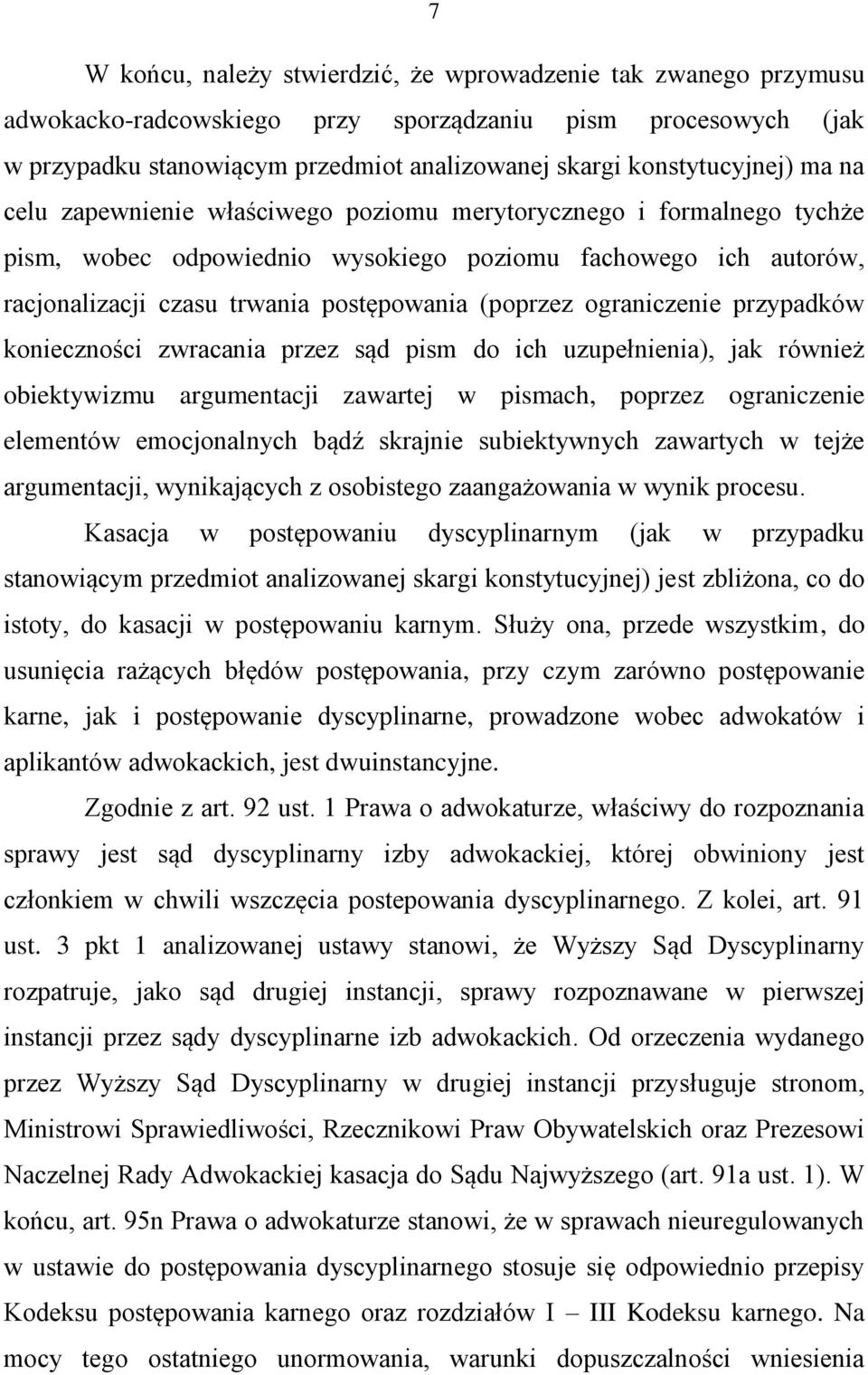 ograniczenie przypadków konieczności zwracania przez sąd pism do ich uzupełnienia), jak również obiektywizmu argumentacji zawartej w pismach, poprzez ograniczenie elementów emocjonalnych bądź