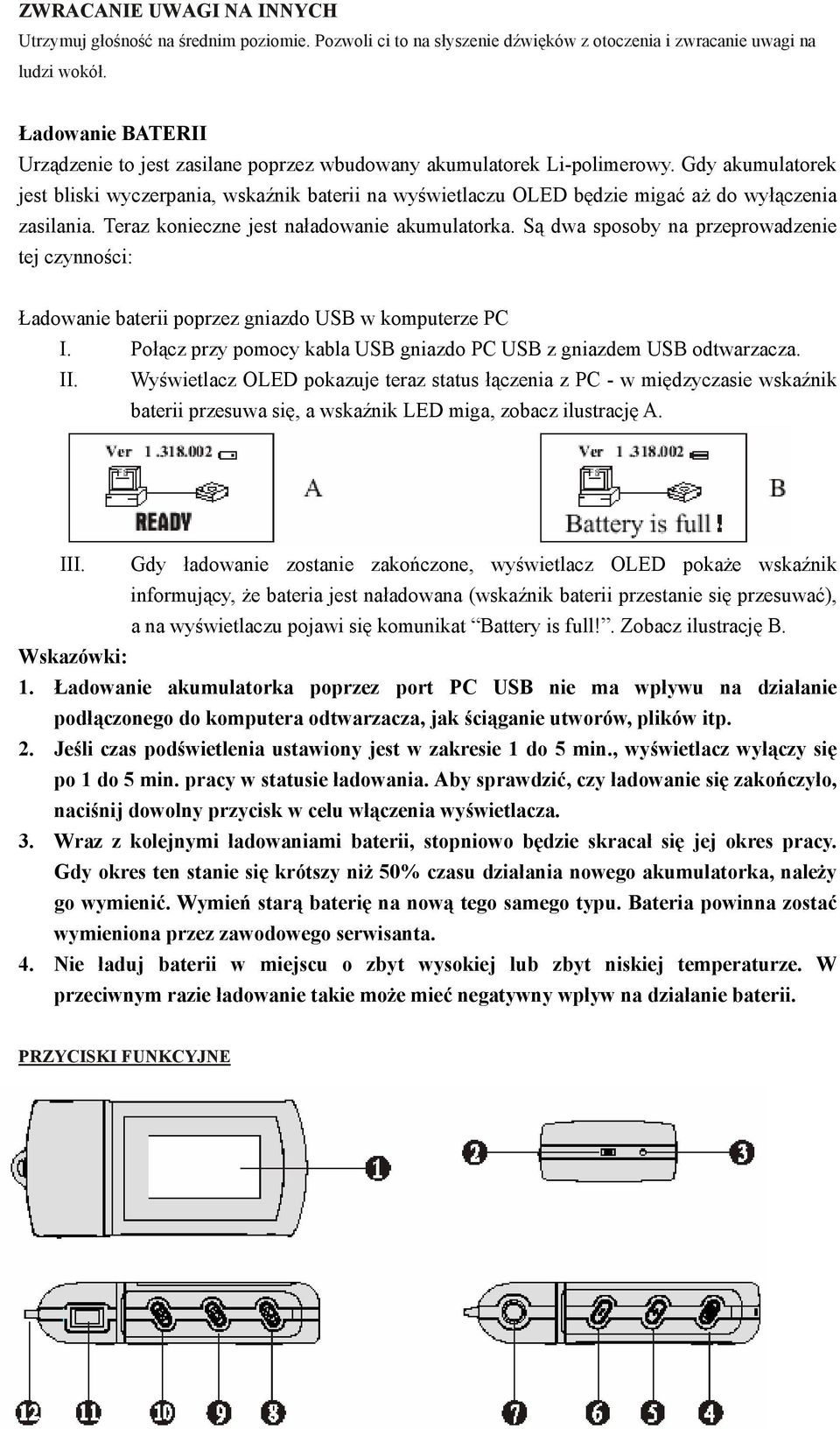 Gdy akumulatorek jest bliski wyczerpania, wskaźnik baterii na wyświetlaczu OLED będzie migać aż do wyłączenia zasilania. Teraz konieczne jest naładowanie akumulatorka.