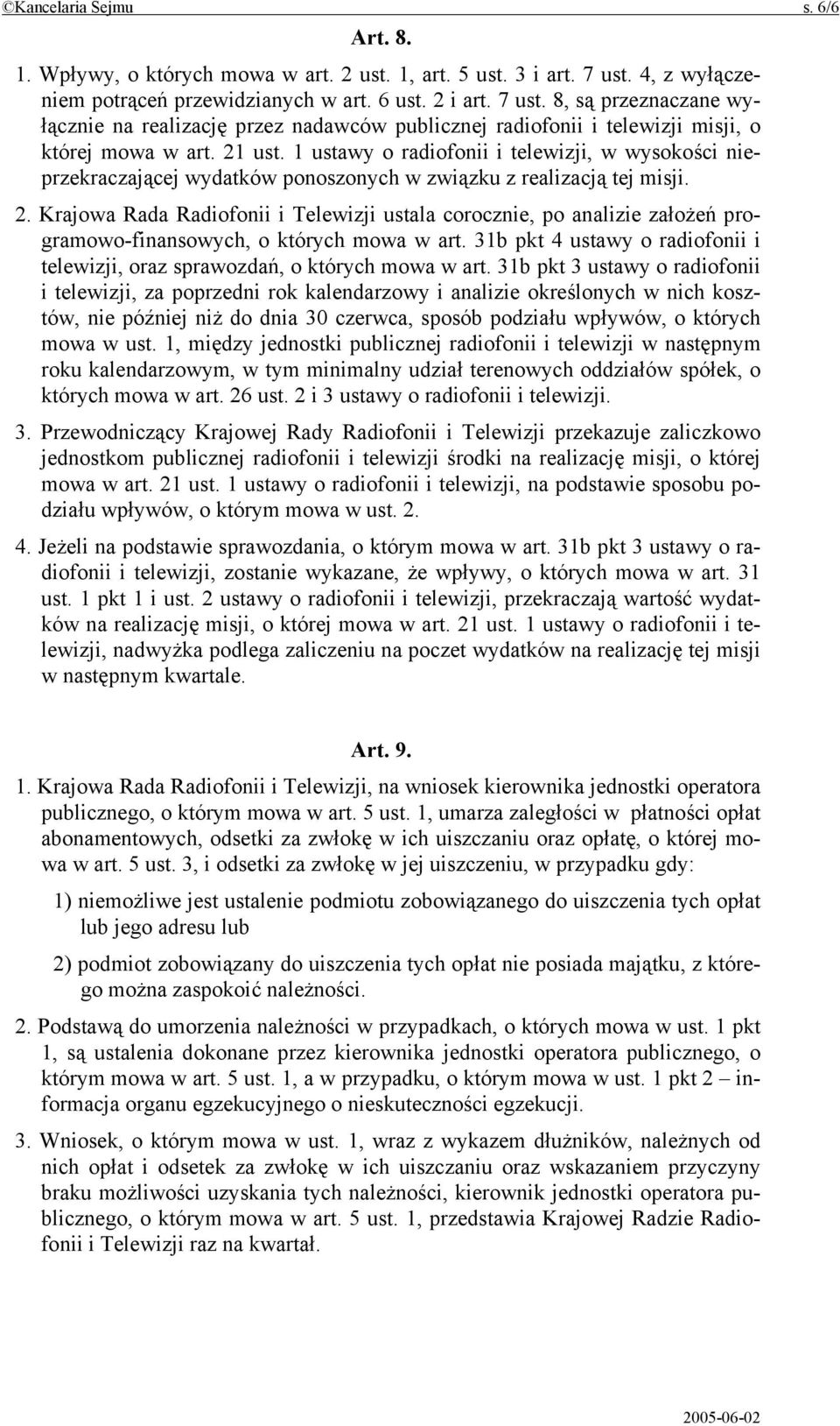 1 ustawy o radiofonii i telewizji, w wysokości nieprzekraczającej wydatków ponoszonych w związku z realizacją tej misji. 2.