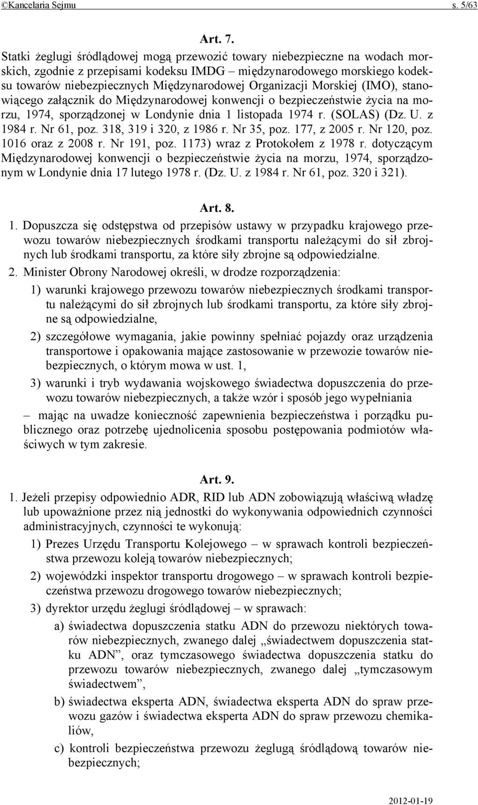 Organizacji Morskiej (IMO), stanowiącego załącznik do Międzynarodowej konwencji o bezpieczeństwie życia na morzu, 1974, sporządzonej w Londynie dnia 1 listopada 1974 r. (SOLAS) (Dz. U. z 1984 r.