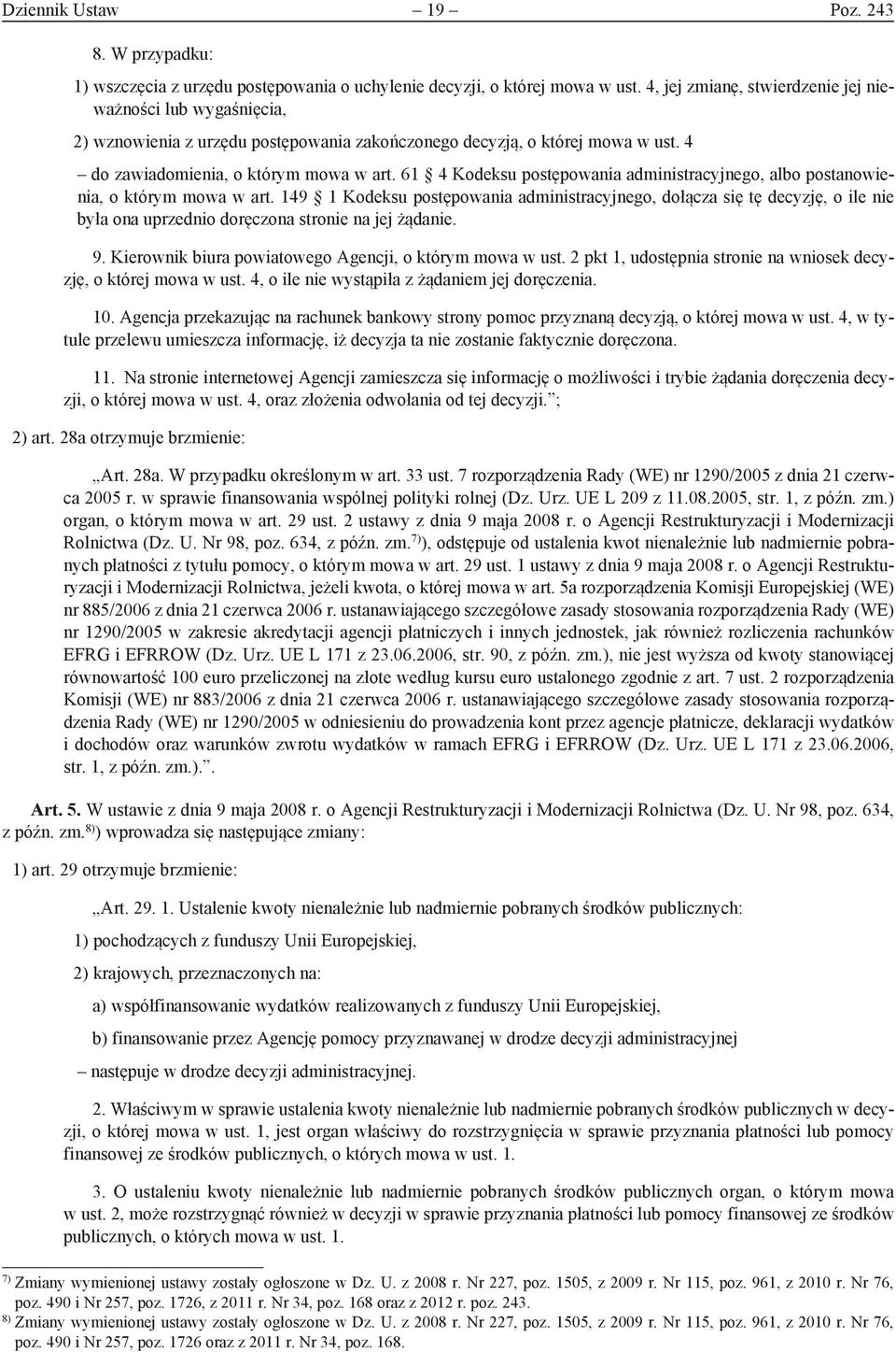 61 4 Kodeksu postępowania administracyjnego, albo postanowienia, o którym mowa w art.