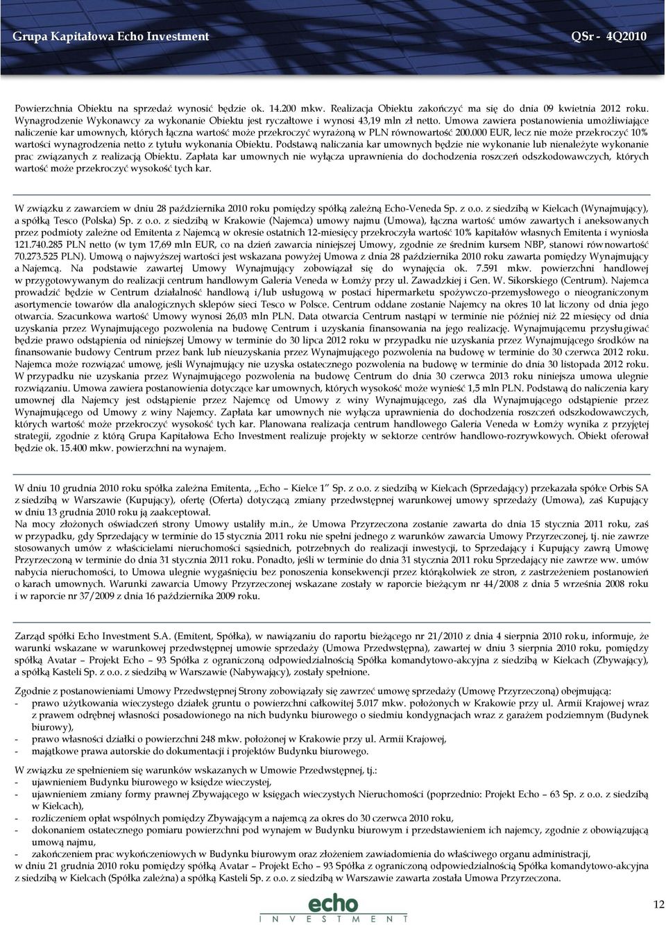 Umowa zawiera postanowienia umożliwiające naliczenie kar umownych, których łączna wartość może przekroczyć wyrażoną w PLN równowartość 200.
