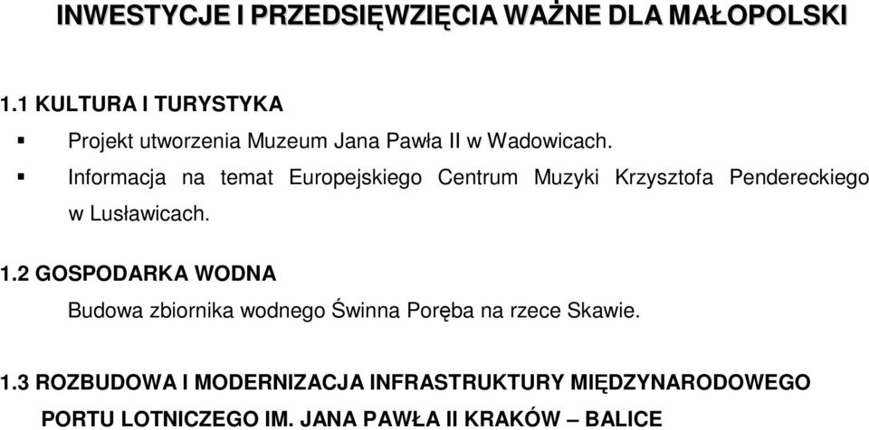 Informacja na temat Europejskiego Centrum Muzyki Krzysztofa Pendereckiego w Lusławicach. 1.