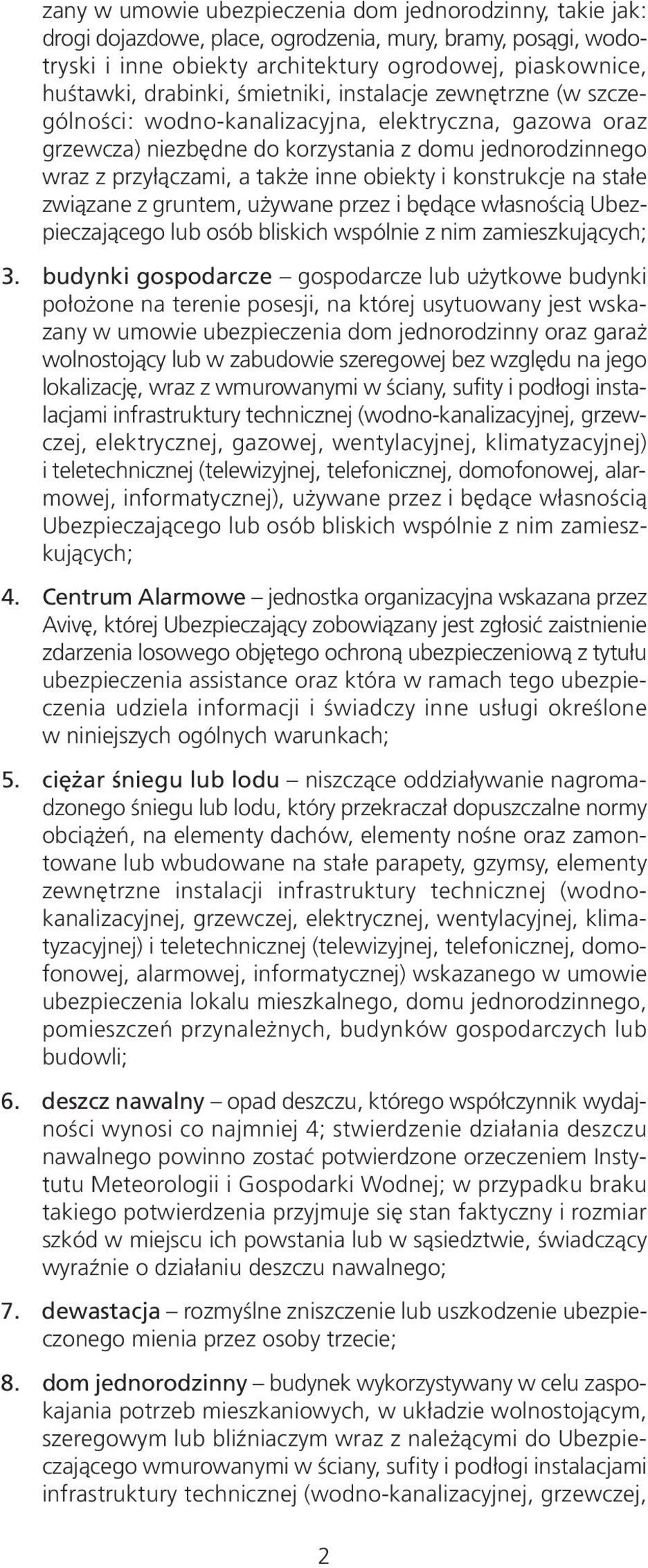 konstrukcje na stałe związane z gruntem, używane przez i będące własnością Ubezpieczającego lub osób bliskich wspólnie z nim zamieszkujących; 3.