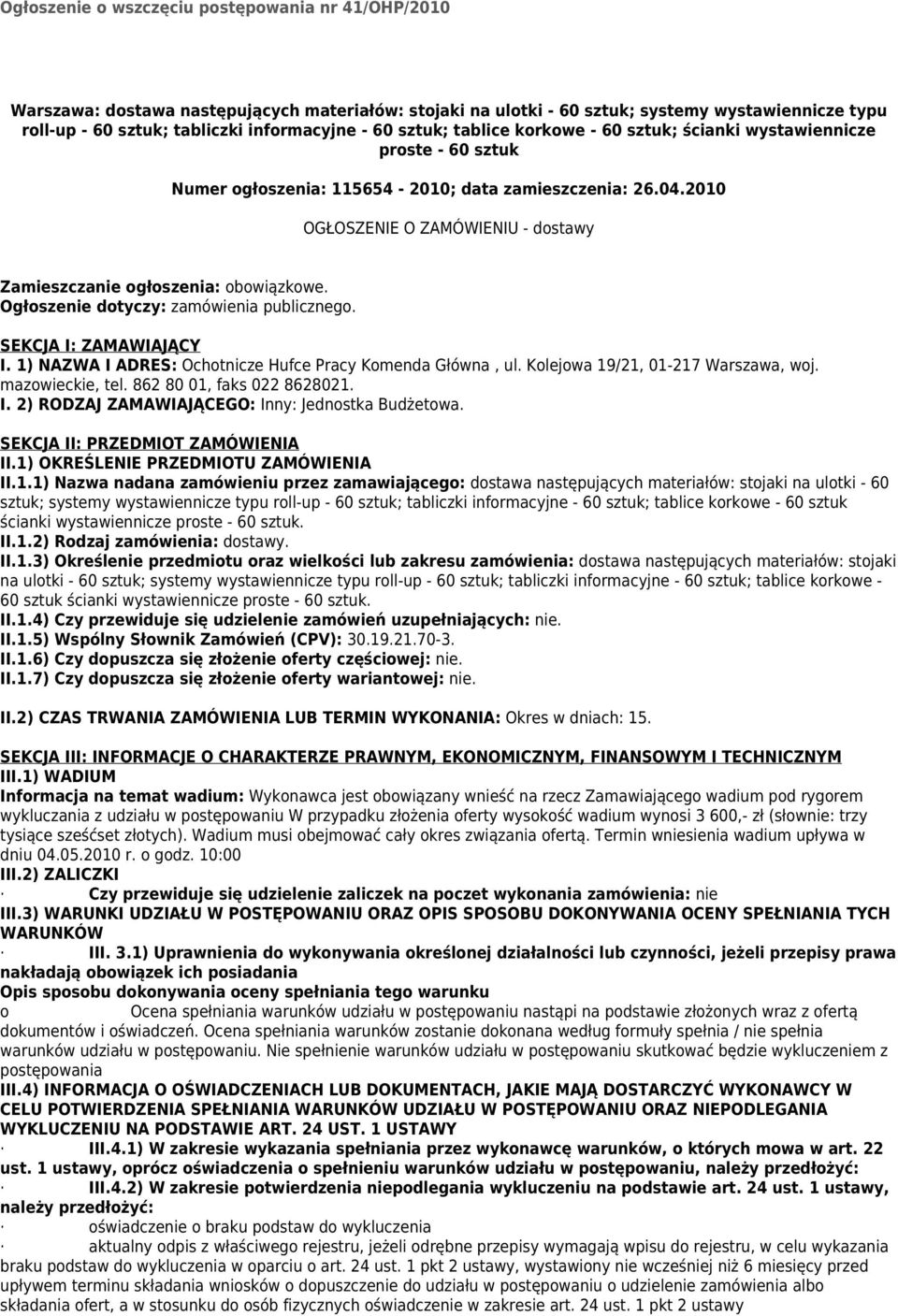 2010 OGŁOSZENIE O ZAMÓWIENIU - dostawy Zamieszczanie ogłoszenia: obowiązkowe. Ogłoszenie dotyczy: zamówienia publicznego. SEKCJA I: ZAMAWIAJĄCY I.