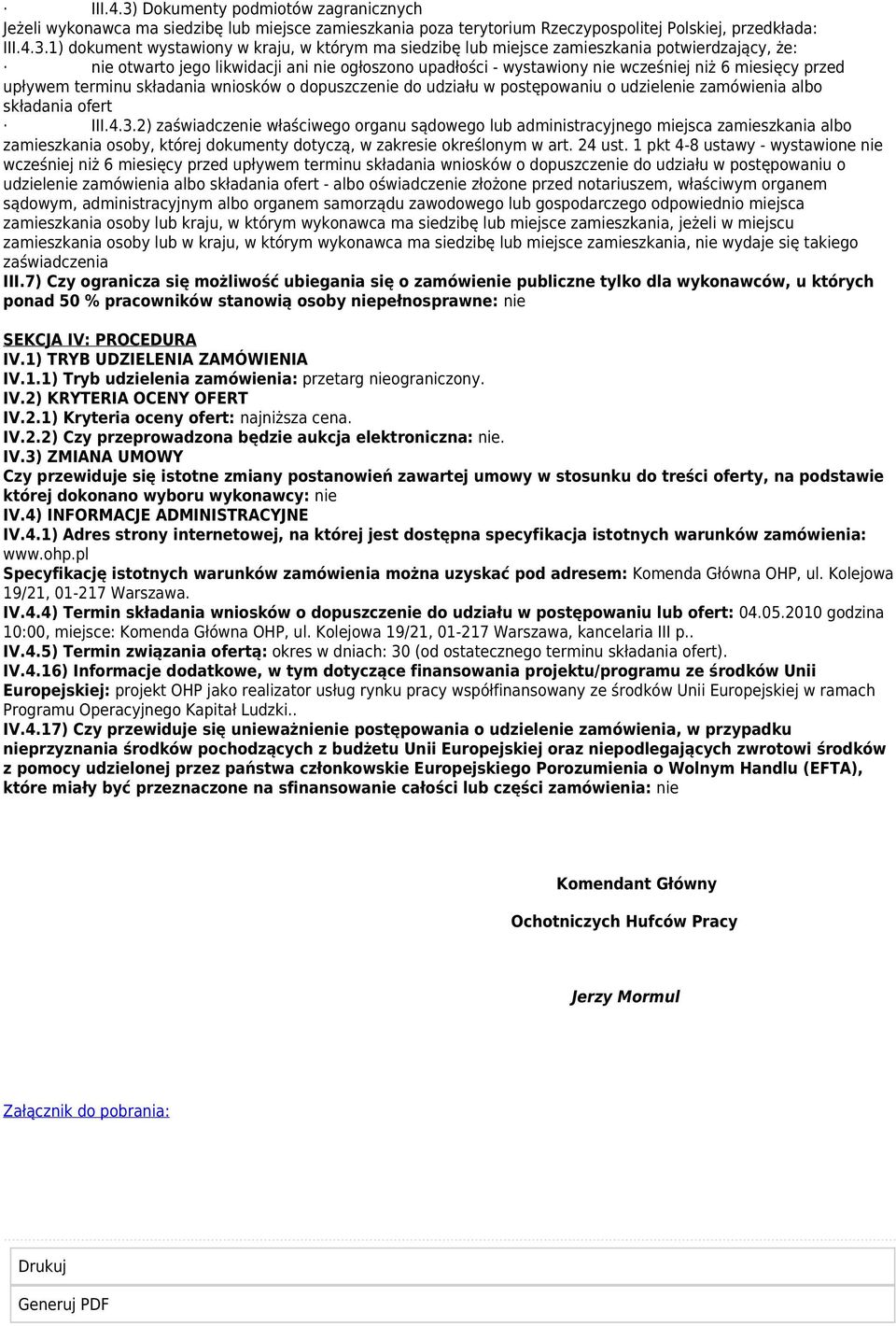 1) dokument wystawiony w kraju, w którym ma siedzibę lub miejsce zamieszkania potwierdzający, że: nie otwarto jego likwidacji ani nie ogłoszono upadłości - wystawiony nie wcześniej niż 6 miesięcy