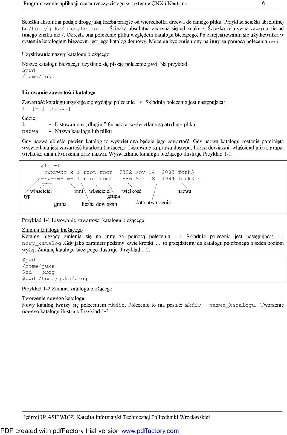 Określa ona położenie pliku względem katalogu bieżącego. Po zarejestrowaniu się użytkownika w systemie katalogiem bieżącym jest jego katalog domowy.