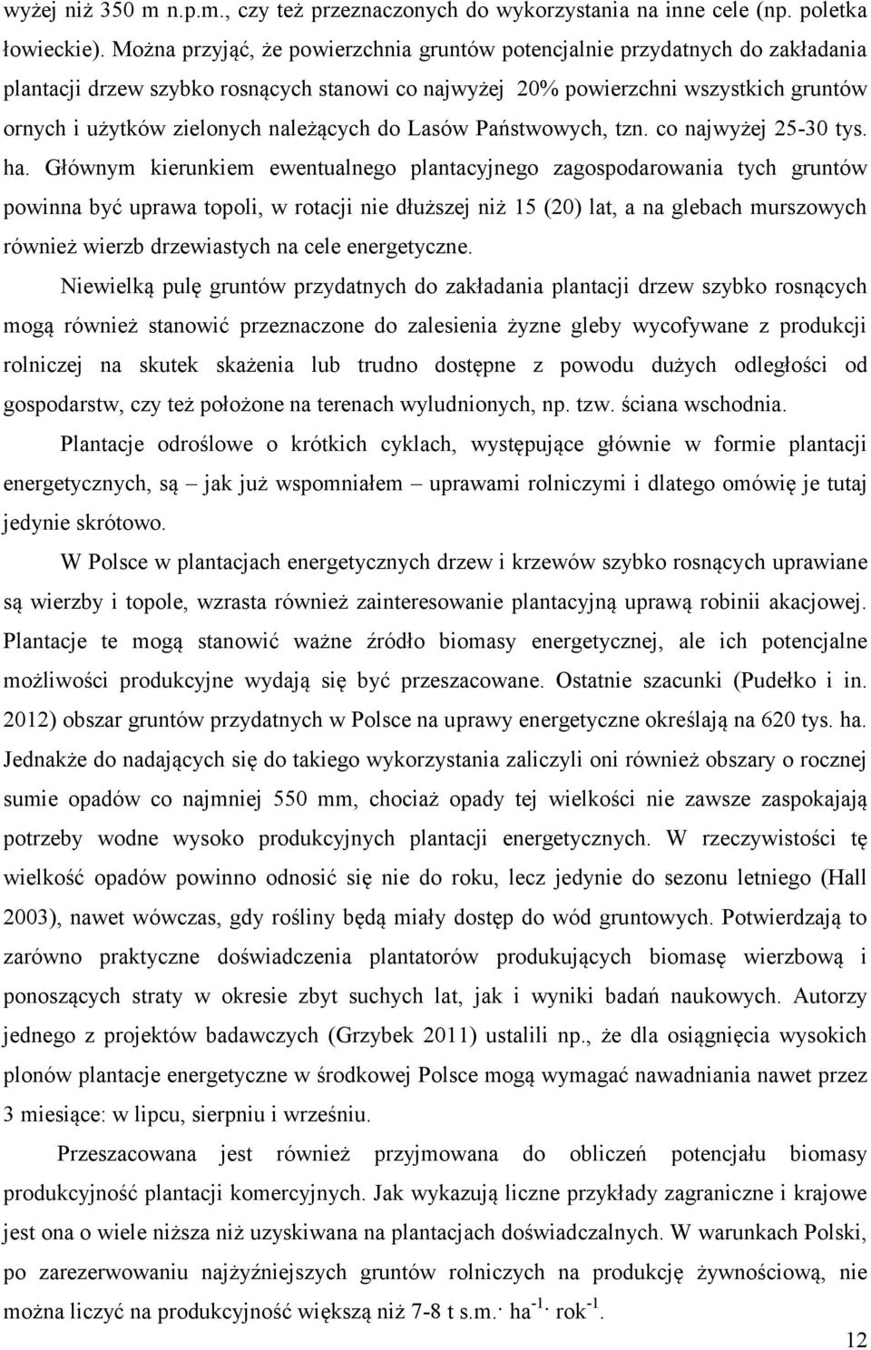 należących do Lasów Państwowych, tzn. co najwyżej 25-30 tys. ha.