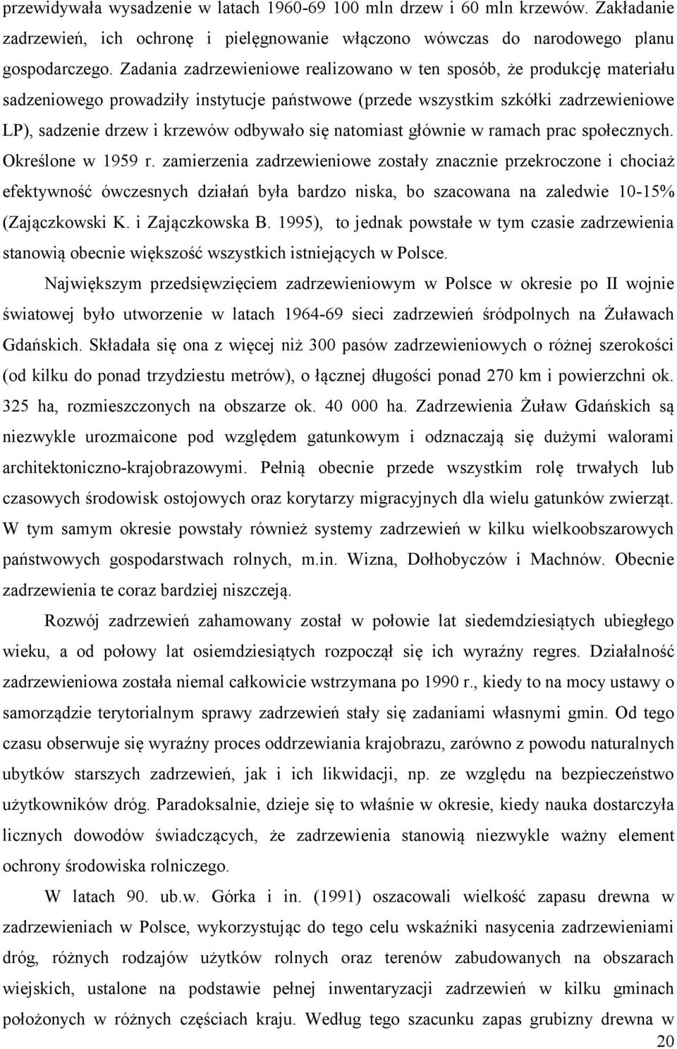 się natomiast głównie w ramach prac społecznych. Określone w 1959 r.
