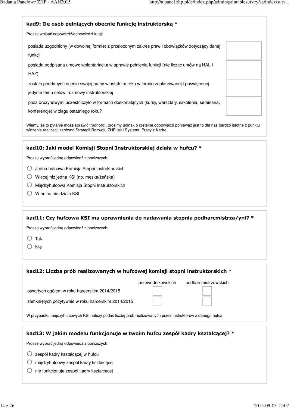 zaplanowanej i poświęconej jedynie temu celowi rozmowy instruktorskiej poza drużynowymi uczestniczyło w formach doskonalących (kursy, warsztaty, szkolenia, seminaria, konferencje) w ciągu ostatniego