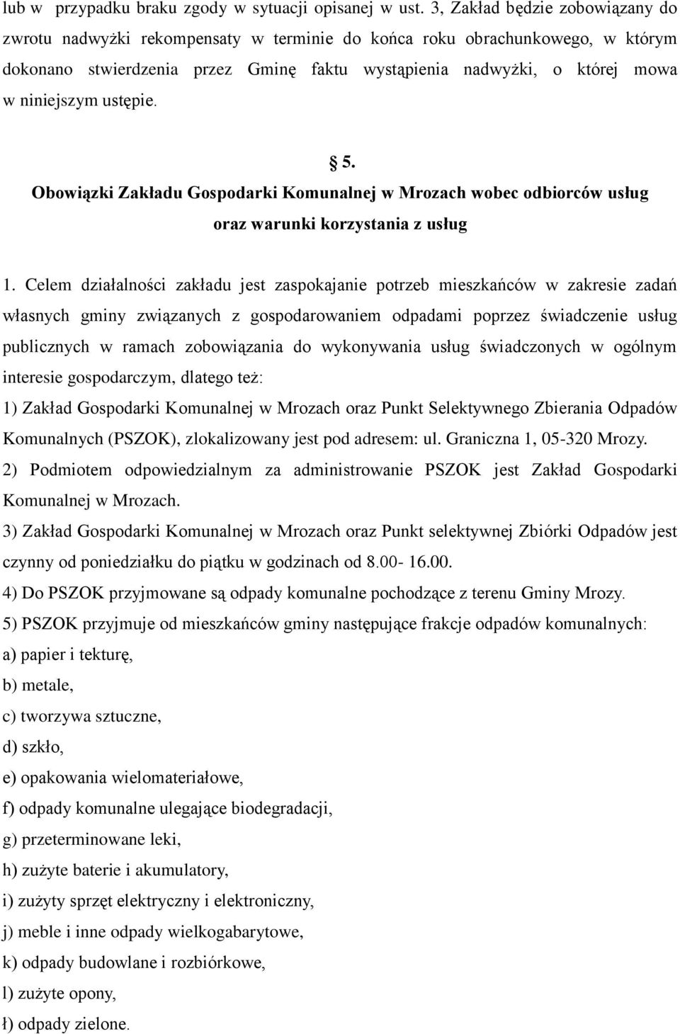 ustępie. 5. Obowiązki Zakładu Gospodarki Komunalnej w Mrozach wobec odbiorców usług oraz warunki korzystania z usług 1.