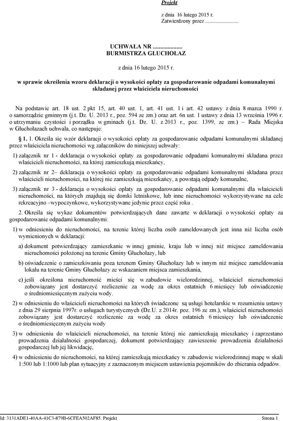 41 ust. 1 i art. 42 ustawy z dnia 8 marca 1990 r. o samorządzie gminnym (j.t. Dz. U. 2013 r., poz. 594 ze zm.) oraz art. 6n ust. 1 ustawy z dnia 13 września 1996 r.