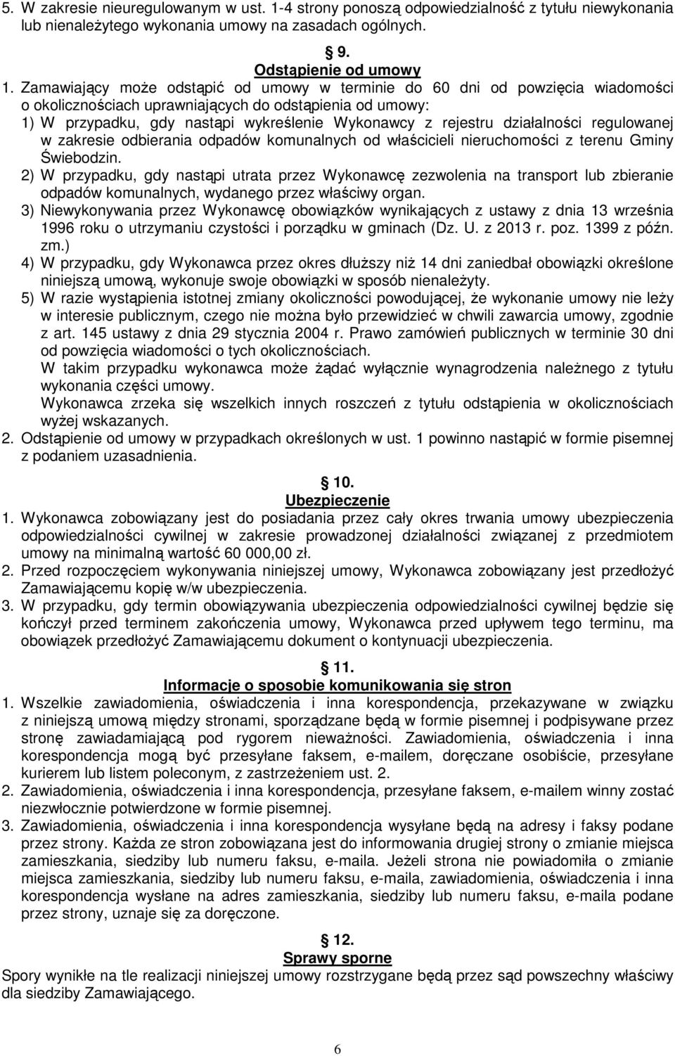 działalności regulowanej w zakresie odbierania odpadów komunalnych od właścicieli nieruchomości z terenu Gminy Świebodzin.