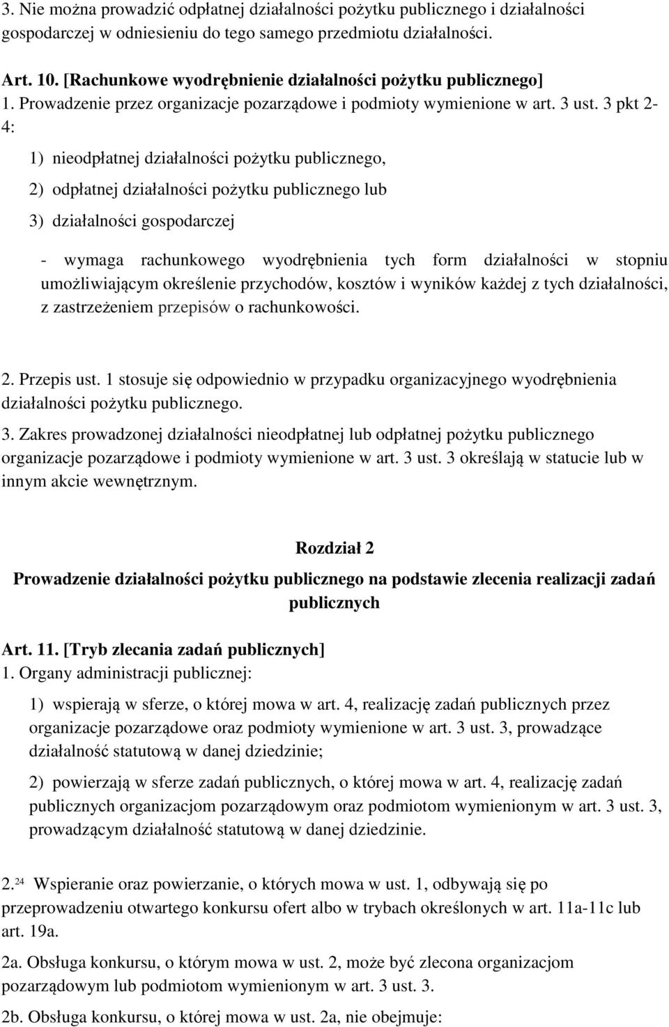 3 pkt 2-4: 1) nieodpłatnej działalności pożytku publicznego, 2) odpłatnej działalności pożytku publicznego lub 3) działalności gospodarczej - wymaga rachunkowego wyodrębnienia tych form działalności