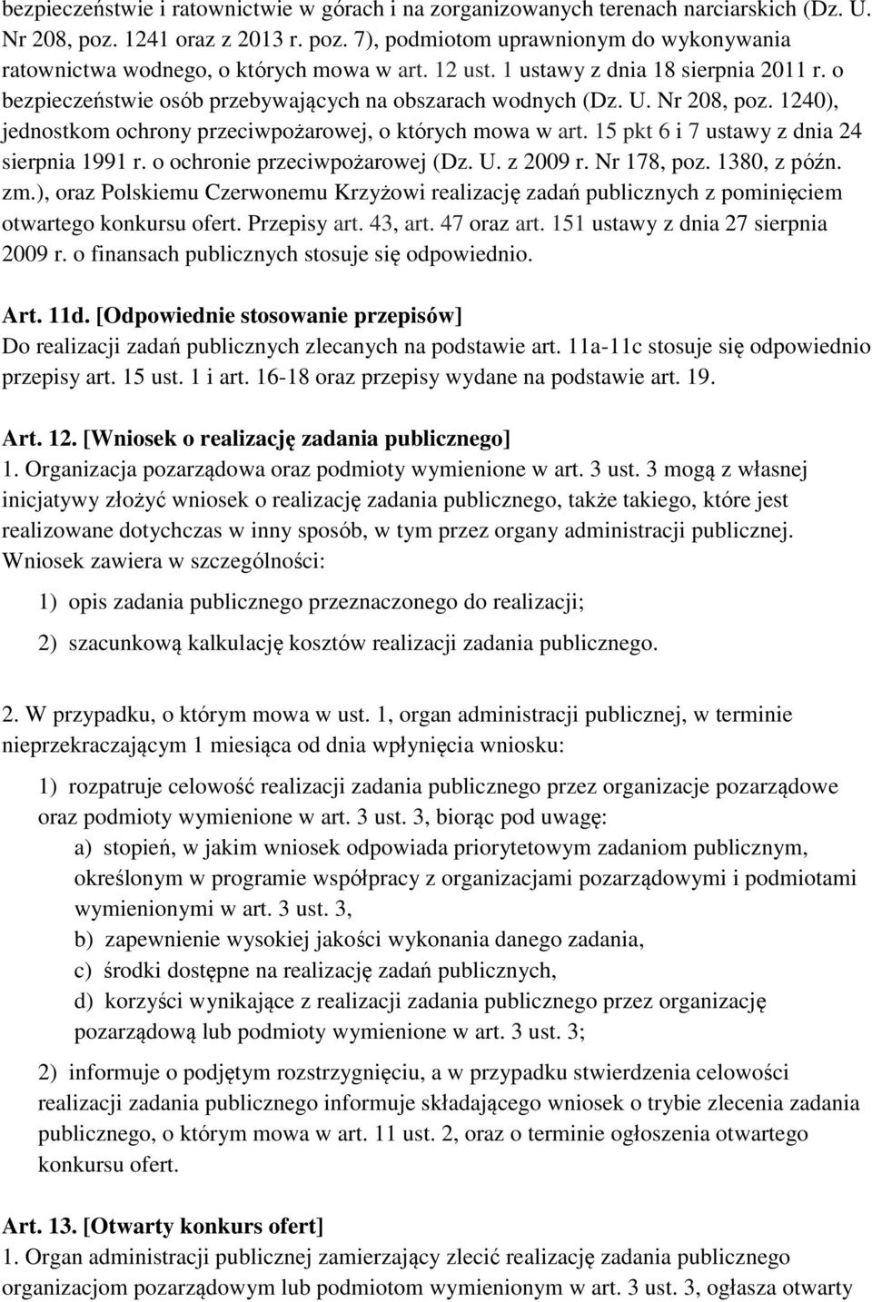 15 pkt 6 i 7 ustawy z dnia 24 sierpnia 1991 r. o ochronie przeciwpożarowej (Dz. U. z 2009 r. Nr 178, poz. 1380, z późn. zm.