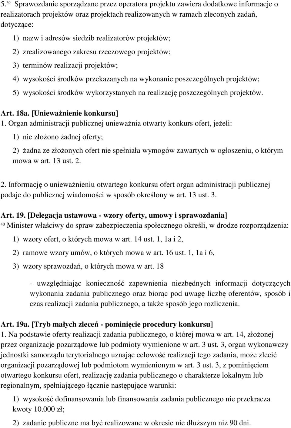 środków wykorzystanych na realizację poszczególnych projektów. Art. 18a. [Unieważnienie konkursu] 1.