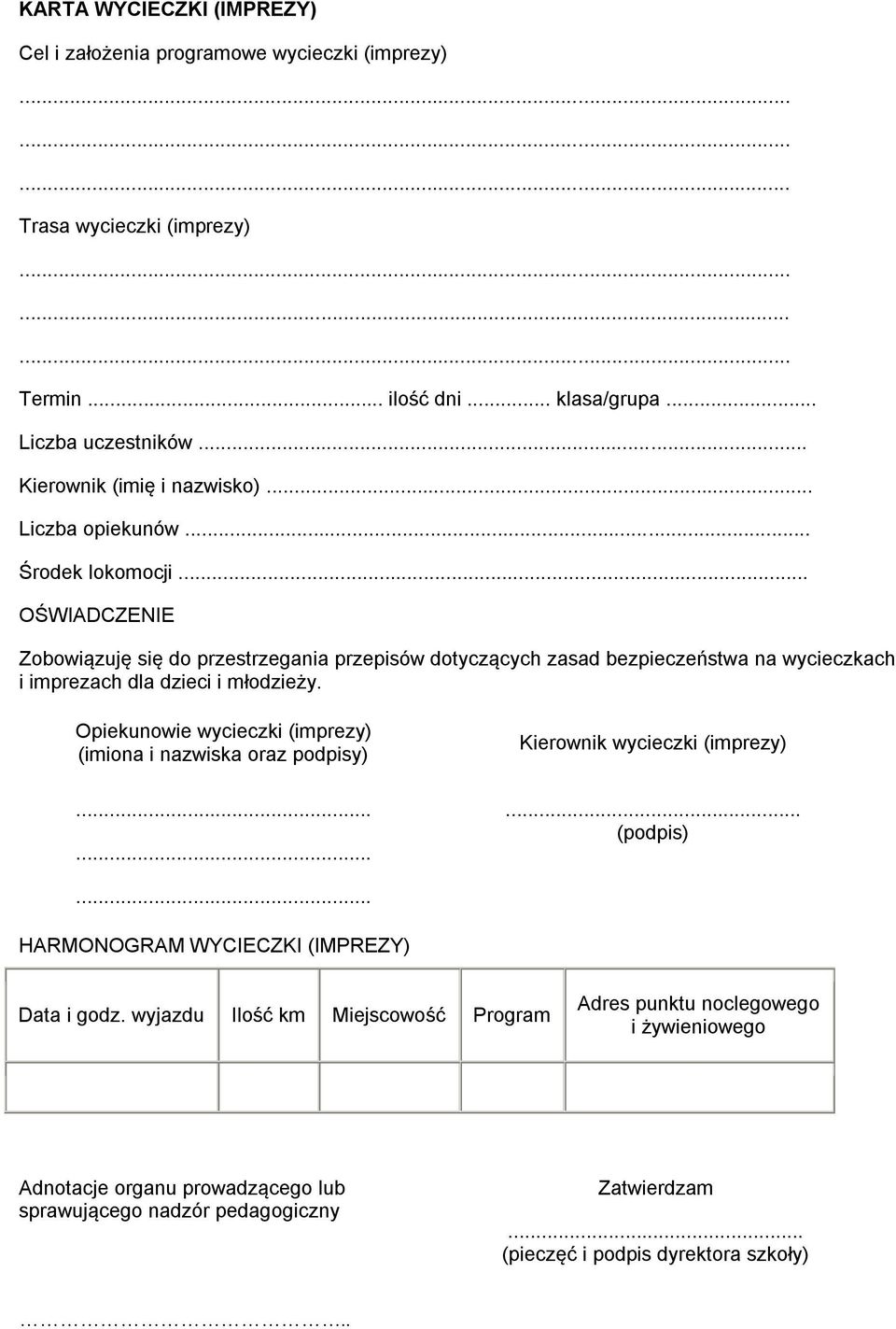 .. OŚWIADCZENIE Zobowiązuję się do przestrzegania przepisów dotyczących zasad bezpieczeństwa na wycieczkach i imprezach dla dzieci i młodzieży.