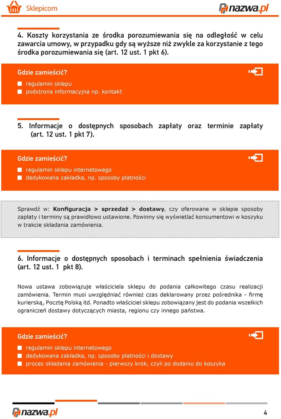 sposoby płatności Sprawdź w: Konfiguracja > sprzedaż > dostawy, czy oferowane w sklepie sposoby zapłaty i terminy są prawidłowo ustawione.