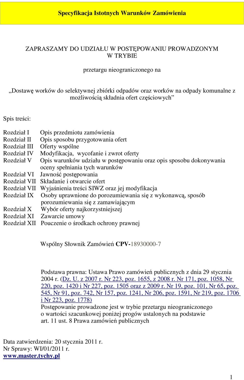 wycofanie i zwrot oferty Rozdział V Opis warunków udziału w postępowaniu oraz opis sposobu dokonywania oceny spełniania tych warunków Rozdział VI Jawność postępowania Rozdział VII Składanie i