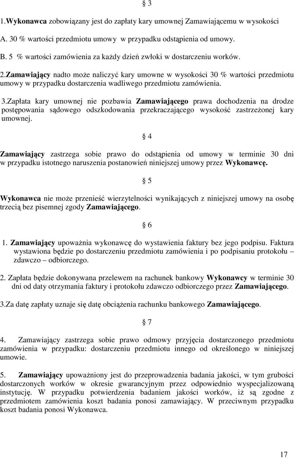 Zamawiający nadto może naliczyć kary umowne w wysokości 30