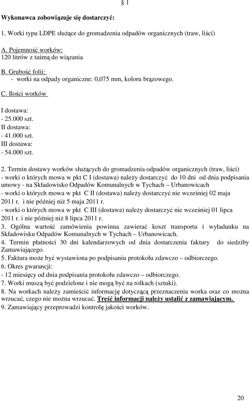 .000 szt. II dostawa: - 41.000 szt. III dostawa: - 54.000 szt. 2.