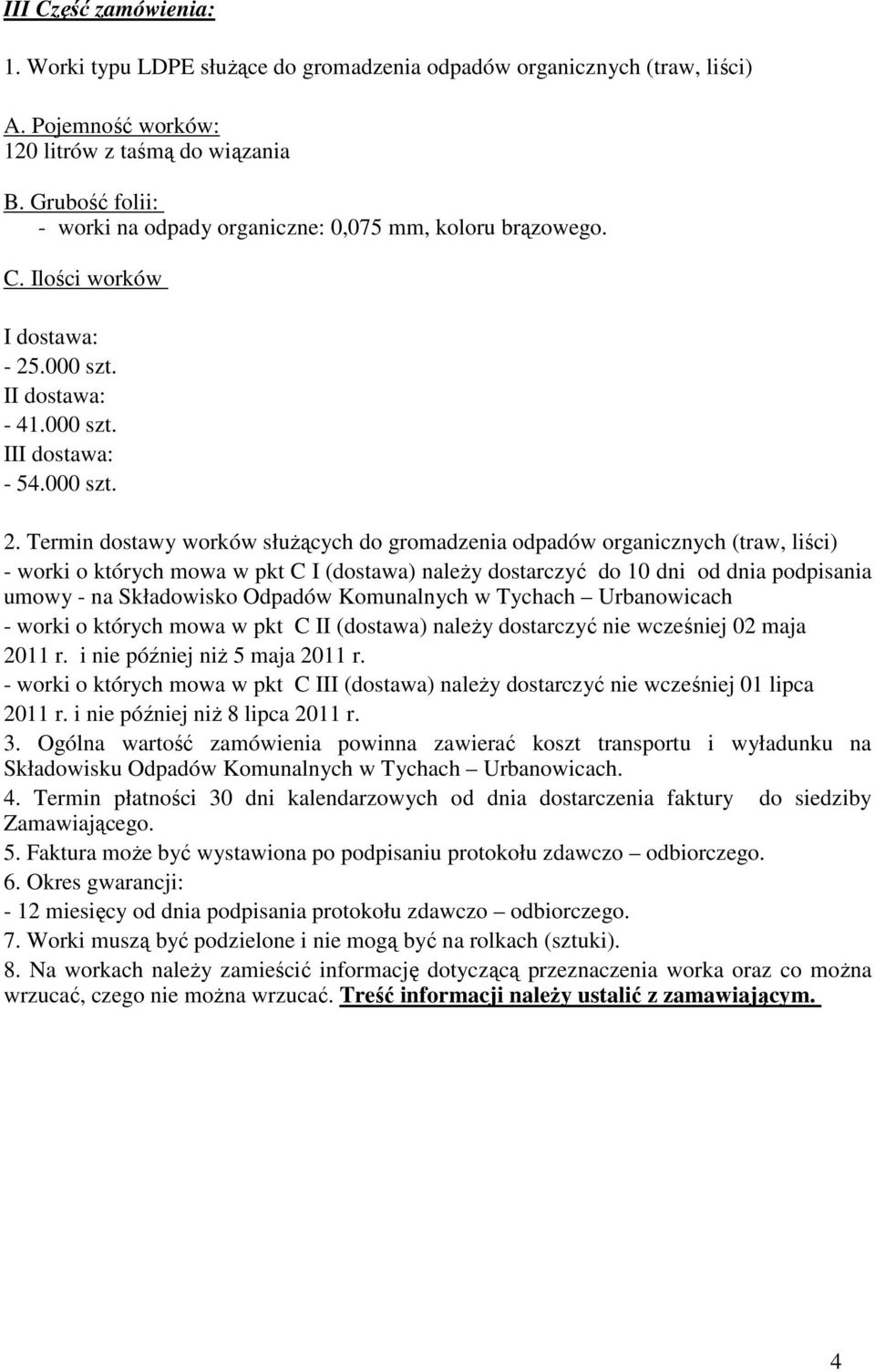 .000 szt. II dostawa: - 41.000 szt. III dostawa: - 54.000 szt. 2.