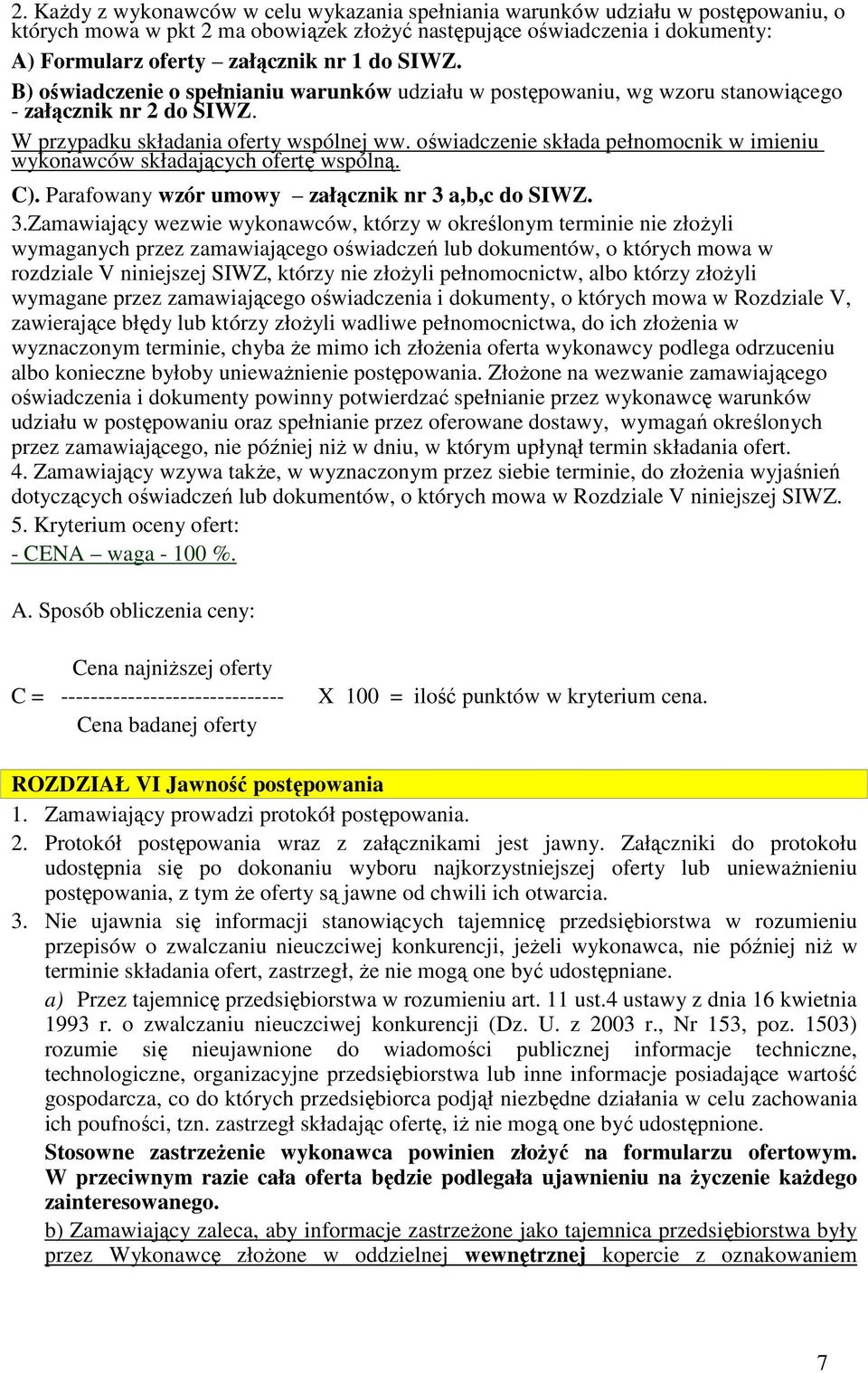 oświadczenie składa pełnomocnik w imieniu wykonawców składających ofertę wspólną. C). Parafowany wzór umowy załącznik nr 3 