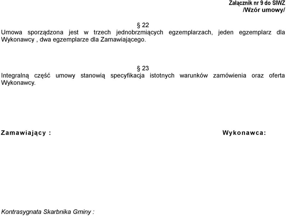 23 Integralną część umowy stanowią specyfikacja istotnych warunków