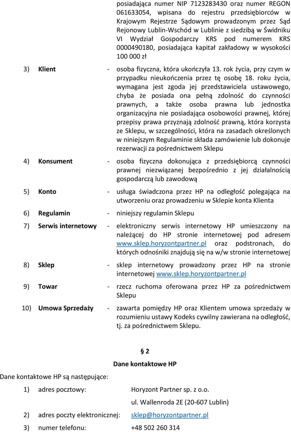 rok życia, przy czym w przypadku nieukończenia przez tę osobę 18.