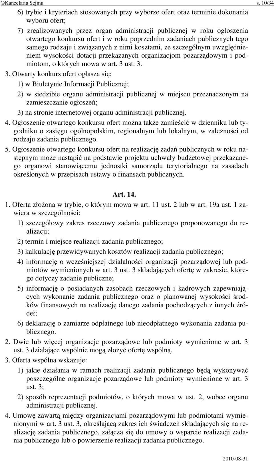 roku poprzednim zadaniach publicznych tego samego rodzaju i związanych z nimi kosztami, ze szczególnym uwzględnieniem wysokości dotacji przekazanych organizacjom pozarządowym i podmiotom, o których