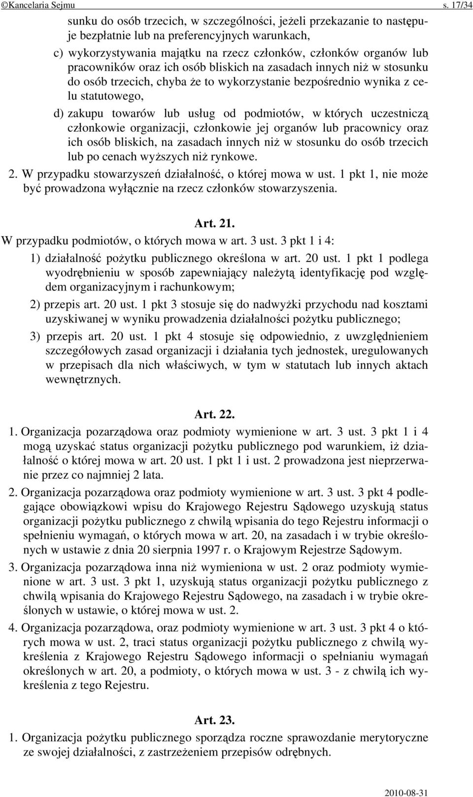 pracowników oraz ich osób bliskich na zasadach innych niż w stosunku do osób trzecich, chyba że to wykorzystanie bezpośrednio wynika z celu statutowego, d) zakupu towarów lub usług od podmiotów, w