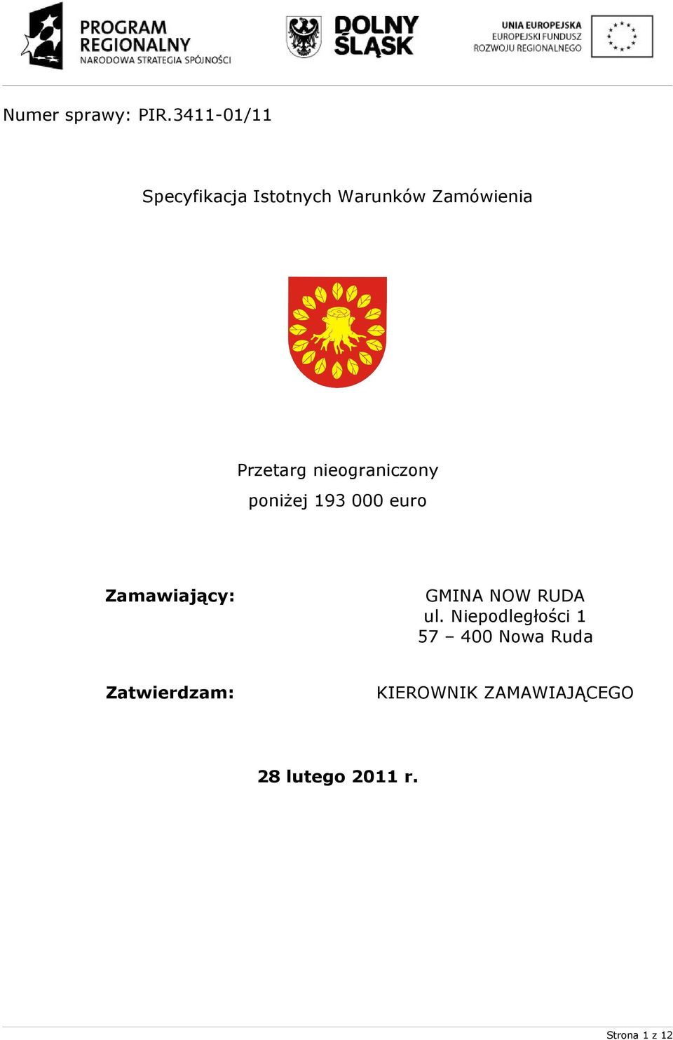 nieograniczony poniżej 193 000 euro Zamawiający: GMINA NOW