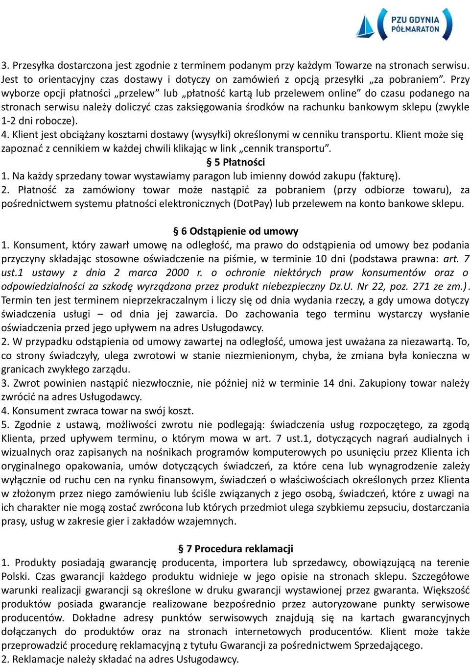 dni robocze). 4. Klient jest obciążany kosztami dostawy (wysyłki) określonymi w cenniku transportu. Klient może się zapoznać z cennikiem w każdej chwili klikając w link cennik transportu.