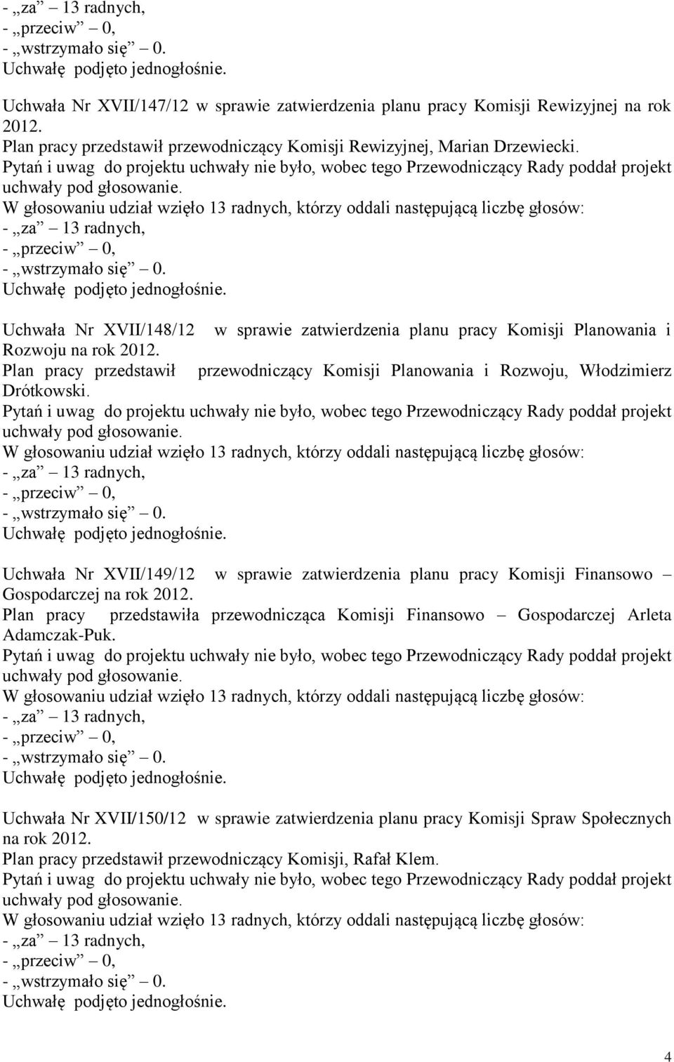 Plan pracy przedstawił przewodniczący Komisji Planowania i Rozwoju, Włodzimierz Drótkowski.