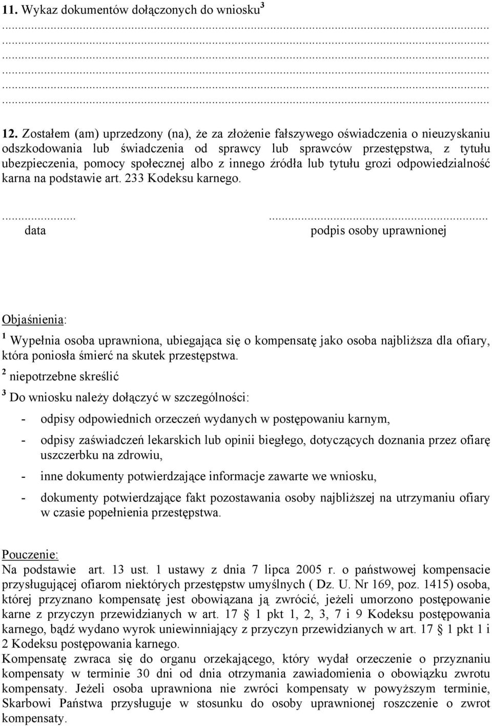 z innego źródła lub tytułu grozi odpowiedzialność karna na podstawie art. 233 Kodeksu karnego.
