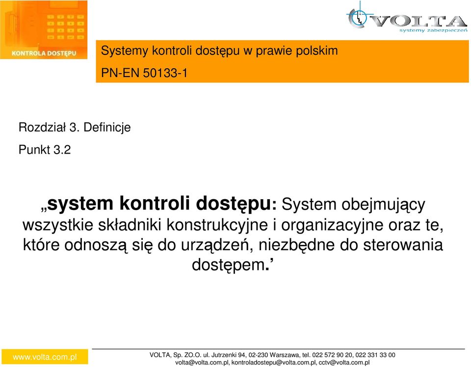 te, które odnoszą się do urządzeń, niezbędne do sterowania dostępem. VOLTA, Sp. ZO.O. ul.