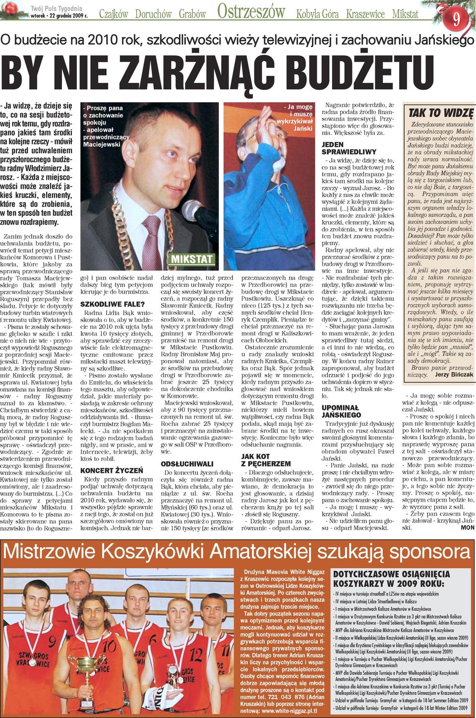 - Ka da z miejscooœci mo e znaleÿæ jaieœ kruczki, elementy, tóre s¹ do zrobienia, ten sposób ten bud et nowu rozdrapiemy.