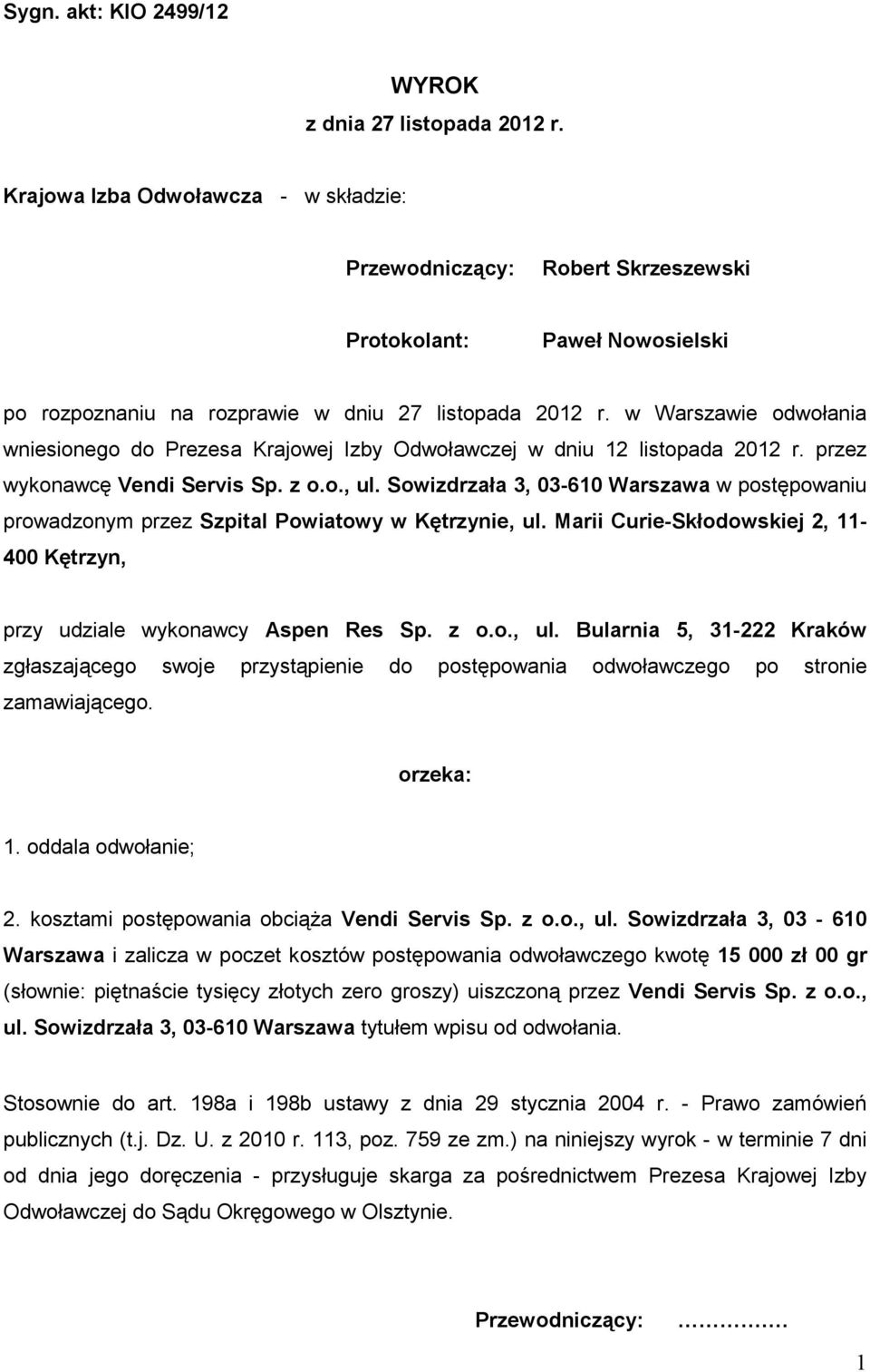 w Warszawie odwołania wniesionego do Prezesa Krajowej Izby Odwoławczej w dniu 12 listopada 2012 r. przez wykonawcę Vendi Servis Sp. z o.o., ul.