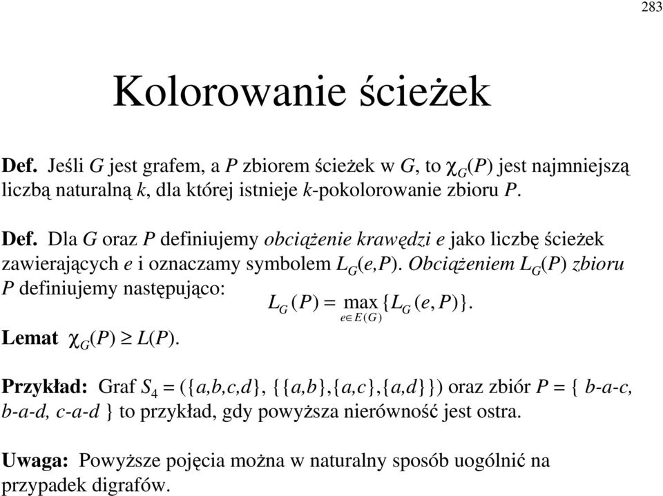 Dla G oraz P defiiujemy obcieie krawdzi e jako liczbcieek zawierajcych e i ozaczamy symbolem L G (e,p).