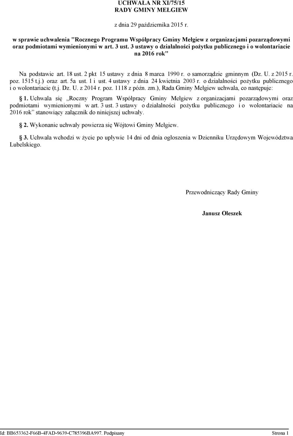 j.) oraz art. 5a ust. 1 i ust. 4 ustawy z dnia 24 kwietnia 2003 r. o działalności pożytku publicznego i o wolontariacie (t.j. Dz. U. z 2014 r. poz. 1118 z późn. zm.