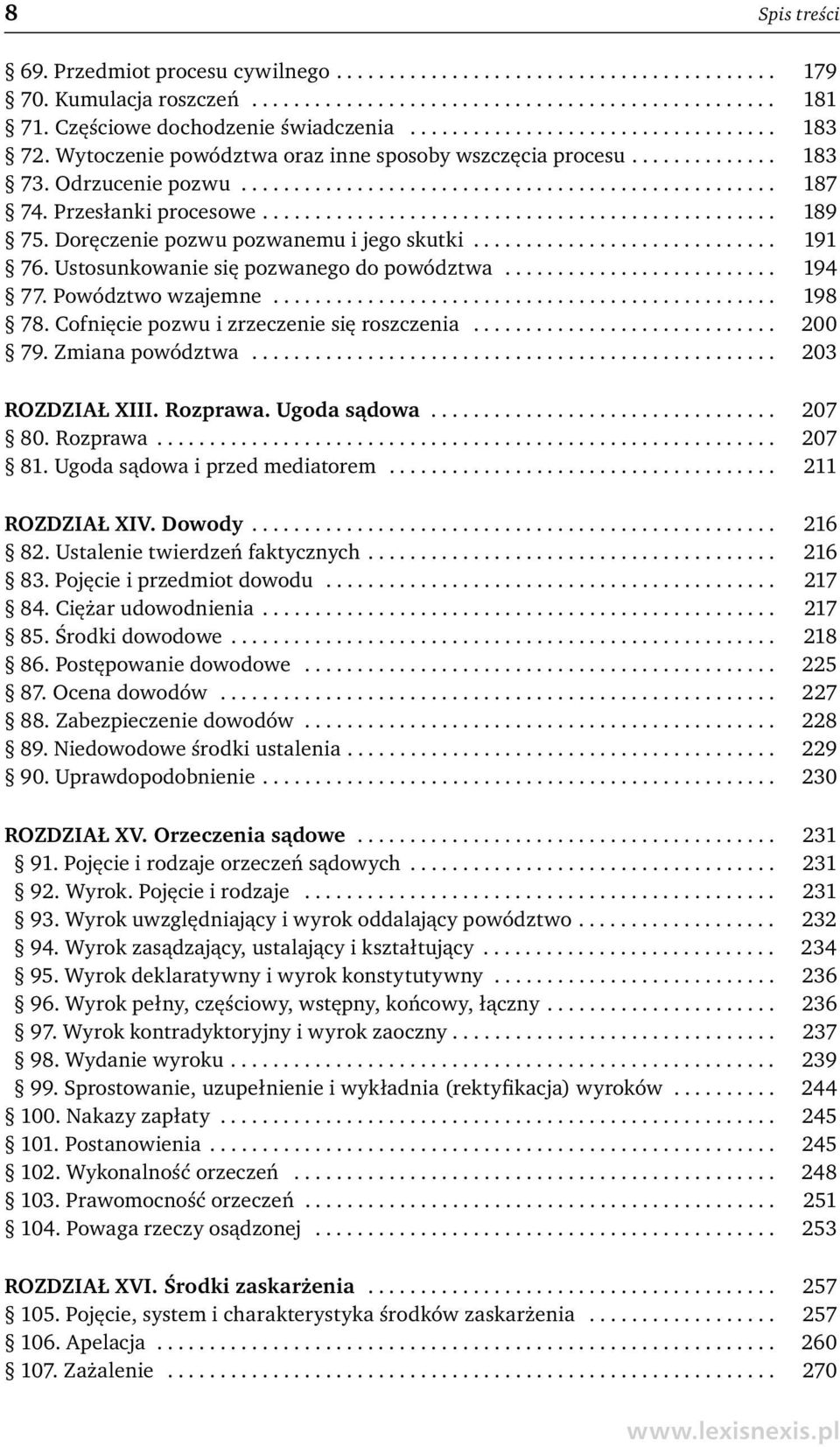 Przesłanki procesowe................................................. 189 75. Doręczenie pozwu pozwanemu i jego skutki............................. 191 76. Ustosunkowanie się pozwanego do powództwa.