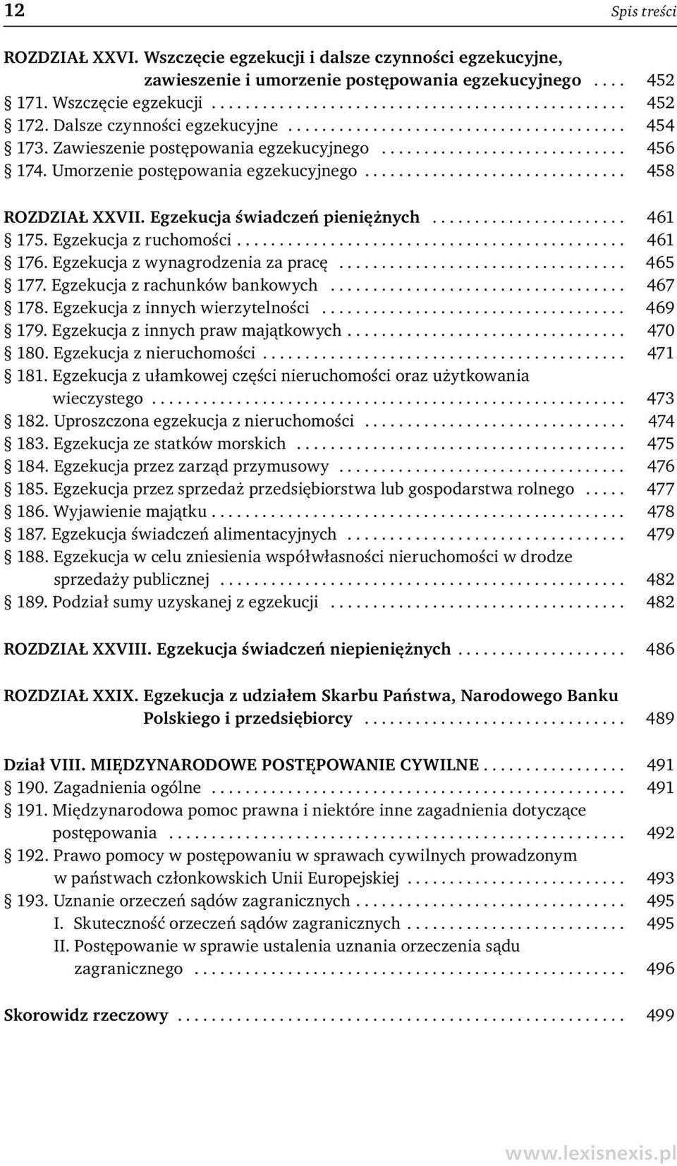 .............................. 458 ROZDZIAŁ XXVII. Egzekucja świadczeń pieniężnych....................... 461 175. Egzekucja z ruchomości.............................................. 461 176.