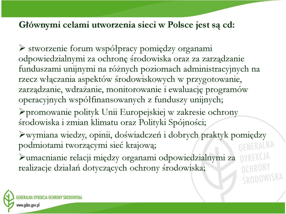 operacyjnych współfinansowanych z funduszy unijnych; promowanie polityk Unii Europejskiej w zakresie ochrony środowiska i zmian klimatu oraz Polityki Spójności; wymiana