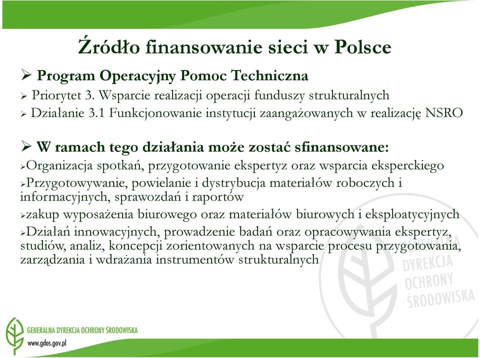 eksperckiego Przygotowywanie, powielanie i dystrybucja materiałów roboczych i informacyjnych, sprawozdań i raportów zakup wyposaŝenia biurowego oraz materiałów biurowych i