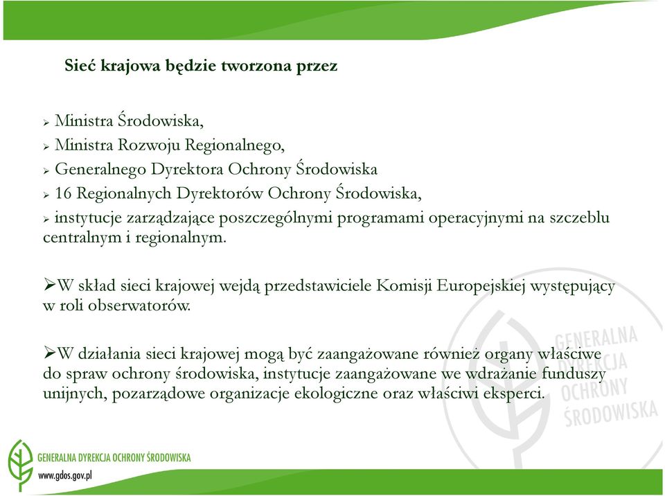 W skład sieci krajowej wejdą przedstawiciele Komisji Europejskiej występujący w roli obserwatorów.