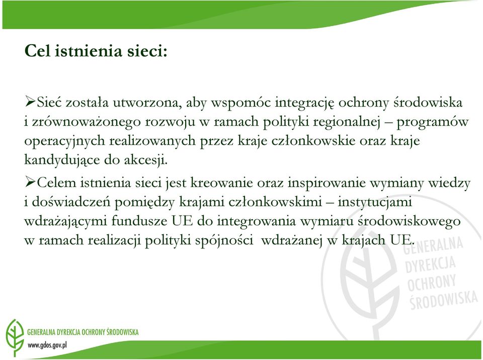 Celem istnienia sieci jest kreowanie oraz inspirowanie wymiany wiedzy Celem istnienia sieci jest kreowanie oraz inspirowanie wymiany wiedzy