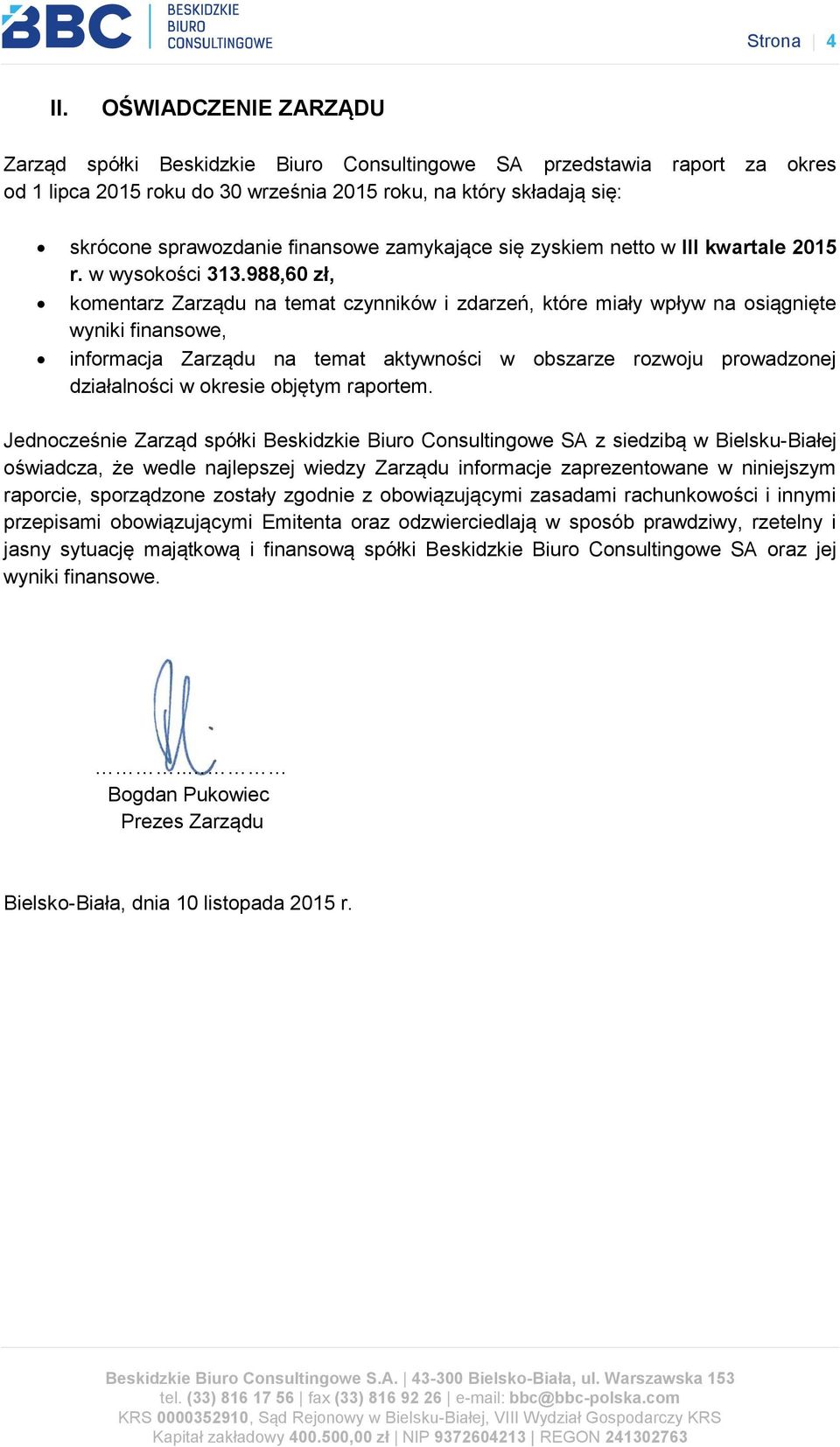 zamykające się zyskiem netto w III kwartale 2015 r. w wysokości 313.